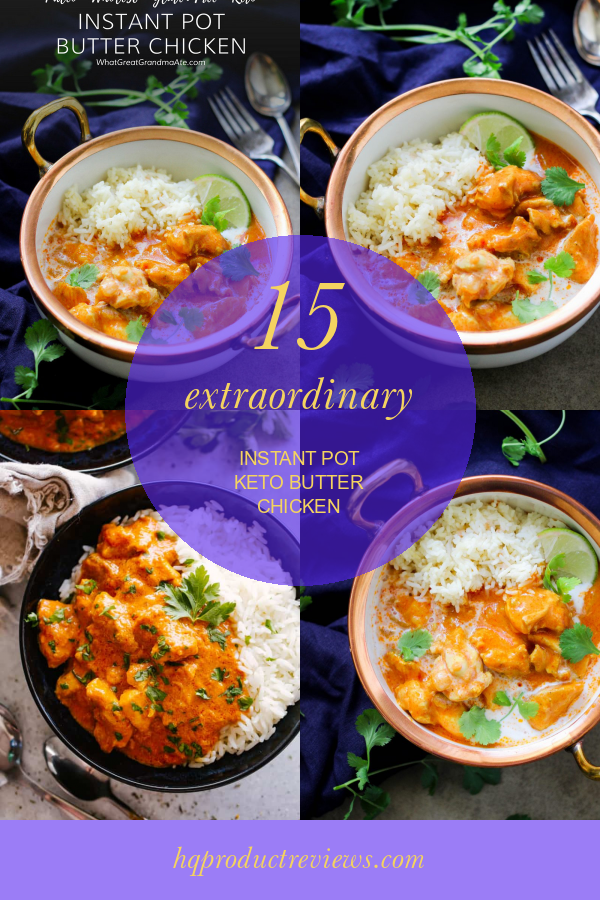 15 Extraordinary Instant Pot Keto butter Chicken - Best Product Reviews